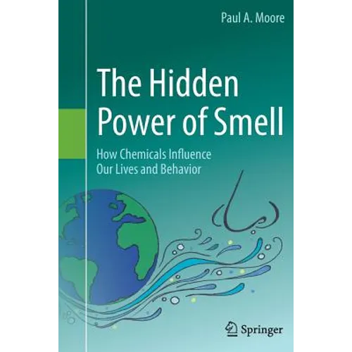 The Hidden Power of Smell: How Chemicals Influence Our Lives and Behavior