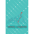 Hiking LogBook: Memory Book For Adventure Notes Hiking Journal With Prompts To Write In Trail Log Book Journal Gift Idea for Hiker, Ca