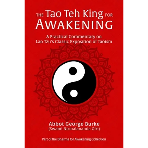 The Tao Teh King for Awakening: A Practical Commentary on Lao Tzu's Classic Exposition of Taoism