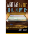 Writing on the Social Network: Digital Literacy Practices in Social Media's First Decade