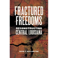 Fractured Freedoms: Reconstructing Central Louisiana