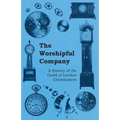 The Worshipful Company - A History of the Guild of London Clockmakers