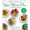 The Weekly Vegan Meal Plan Cookbook: A 3-Month Kickstart Guide to Plant-Based Cooking