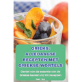 Grieks Alledaagse Recepten Met Griekse Wortels