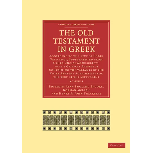 The Old Testament in Greek: According to the Text of Codex Vaticanus, Supplemented from Other Uncial Manuscripts, with a Critical Apparatus Contai