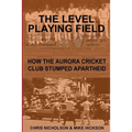 The Level Playing Field: How the Aurora Cricket Club Stumped Apartheid