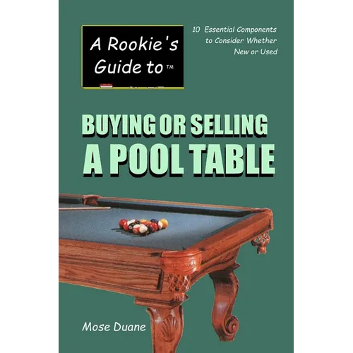 A Rookie's Guide to Buying or Selling a Pool Table: 10 Essential Components to Consider Whether New or Used