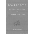 L' Arioste, Roland Furieux - Orlando Furioso T. IV: Tome IV. Chants XXXV-XLVI