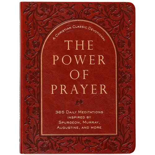 The Power of Prayer: 365 Daily Meditations Inspired by Spurgeon, Murray, Augustine, and More
