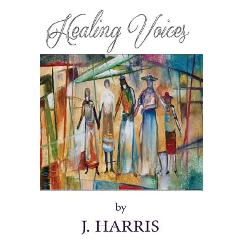 Healing Voices: Women of Faith Who Survived Abuse Speak Out, Volume 1