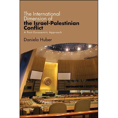 The International Dimension of the Israel-Palestinian Conflict: A Post-Eurocentric Approach