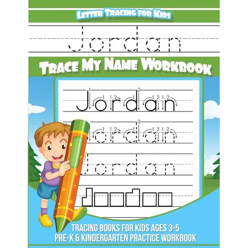 Jordan Letter Tracing for Kids Trace my Name Workbook: Tracing Books for Kids ages 3 - 5 Pre-K & Kindergarten Practice Workbook