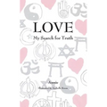 Love: My Search for Truth