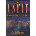 The Unfit: A History of a Bad Idea