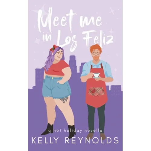 Meet Me in Los Feliz: A hot holiday novella