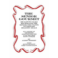The Senior Gourmet: 200 Easy To Make Recipes For The Senior Who Wants To Prepare Fresh And Healthy Meals