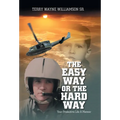 The Easy Way or the Hard Way: Your Productive Life A Memoir