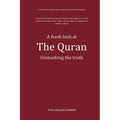 A fresh look at The Quran: Unmasking the truth