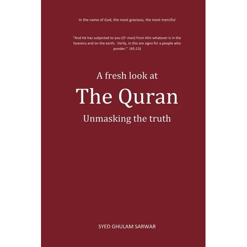 A fresh look at The Quran: Unmasking the truth