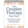 The Couples Therapy Flip Chart: A Psychoeducational Tool to Help Couples Identify Patterns of Disconnection, Manage Relationship Conflicts, and Create