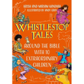 Whistlestop Tales Vol 2: Around the Bible with 10 Extraordinary Children