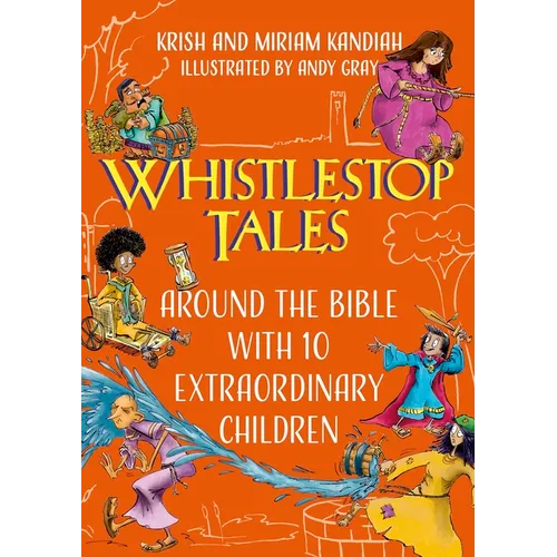 Whistlestop Tales Vol 2: Around the Bible with 10 Extraordinary Children