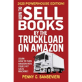How to Sell Books by the Truckload on Amazon - 2020 Powerhouse Edition: Learn how to turn Amazon into your 24/7 sales machine!