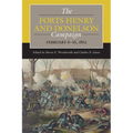 The Forts Henry and Donelson Campaign: February 6-16, 1862
