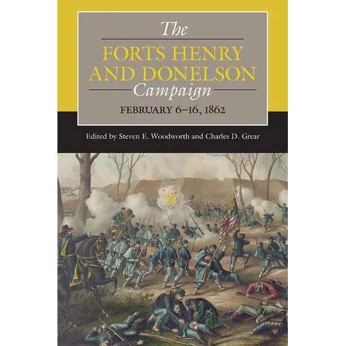 The Forts Henry and Donelson Campaign: February 6-16, 1862
