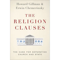 The Religion Clauses: The Case for Separating Church and State