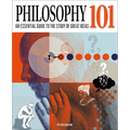 Philosophy 101: The Essential Guide to the Study of Great Ideas