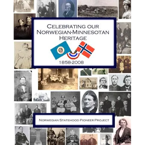 Celebrating Our Norwegian-Minnesotan Heritage: A Sesquicentennial Celebration of Minnesota's Norwegian Pioneers