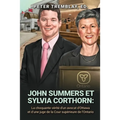 John Summers et Sylvia Corthorn: La choquante vérité d'un avocat d'Ottawa et d'une juge de la Cour supérieure de l'Ontario