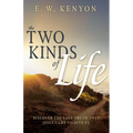 The Two Kinds of Life: Discover the Lost Truth That Jesus Came to Give Us