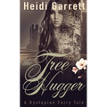 The Tree Hugger: A Dystopian Fairy Tale