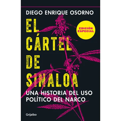 El Cártel de Sinaloa (Edición Especial) / The Sinaloa Cartel. a History of the Political... (Special Edition)