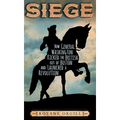 Siege: How General Washington Kicked the British Out of Boston and Launched a Revolution