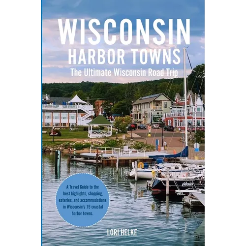 Wisconsin Harbor Towns: The Ultimate Wisconsin Road Trip