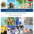 Corinna P. Kromer, A Mediterranean Infused Cookbook and Memoir: Seasonal & Allergen Free Cooking