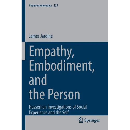 Empathy, Embodiment, and the Person: Husserlian Investigations of Social Experience and the Self