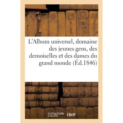 L'Album Universel, Domaine Des Jeunes Gens, Des Demoiselles Et Des Dames Du Grand Monde