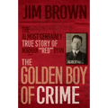 The Golden Boy of Crime: The Almost Certainly True Story of Norman Red Ryan