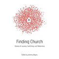 Finding Church: Stories of Leaving, Switching, and Reforming