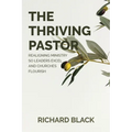 The Thriving Pastor: Realigning Ministry So Leaders Excel and Churches Flourish