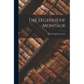 The Legends of Montauk