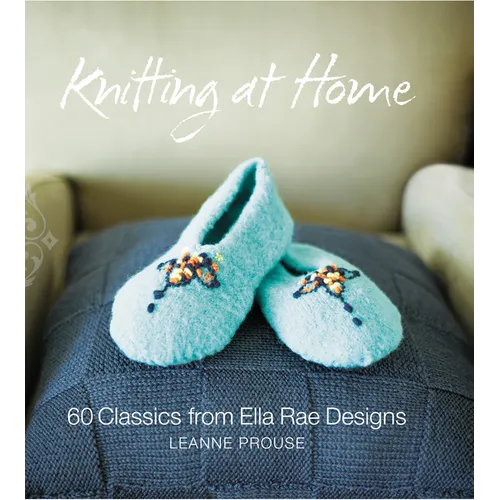 Knitting at Home: 60 Classics from Ella Rae Designs