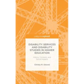 Disability Services and Disability Studies in Higher Education: History, Contexts, and Social Impacts