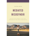 Mediated Misogynoir: Erasing Black Women's and Girls' Innocence in the Public Imagination