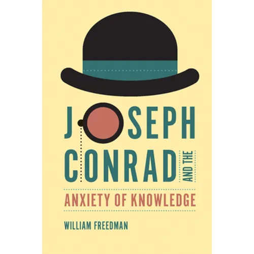 Joseph Conrad and the Anxiety of Knowledge