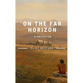 On The Far Horizon: A Collection
